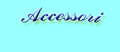 Accessori